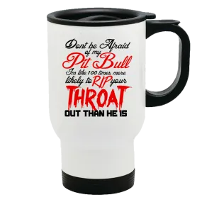 Metal Coffee and Tea Travel Mug Don't be Afraid of my Pitbull