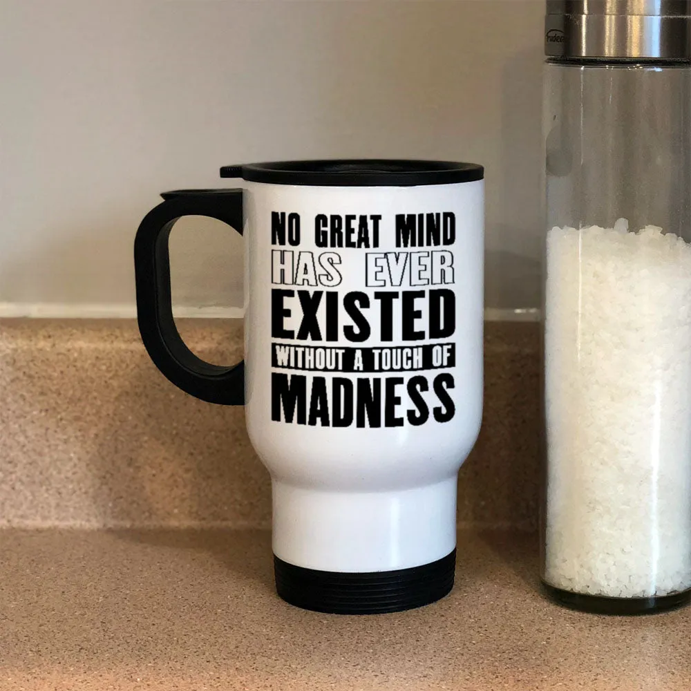 Metal Coffee and Tea Travel Mug  No Touch Of Madness