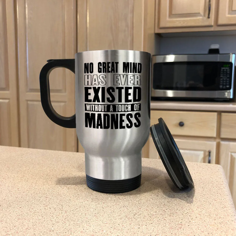 Metal Coffee and Tea Travel Mug  No Touch Of Madness