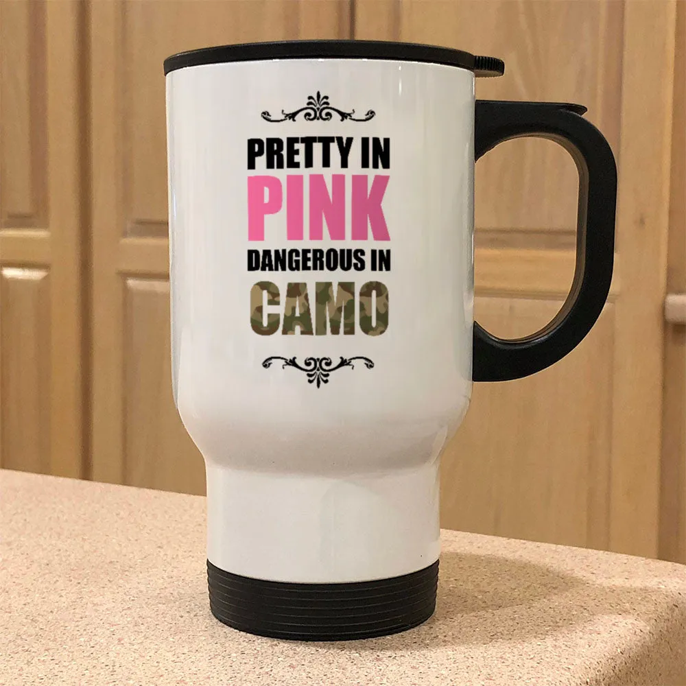 Metal Coffee and Tea Travel Mug Pretty In Pink Dangerous In Camo