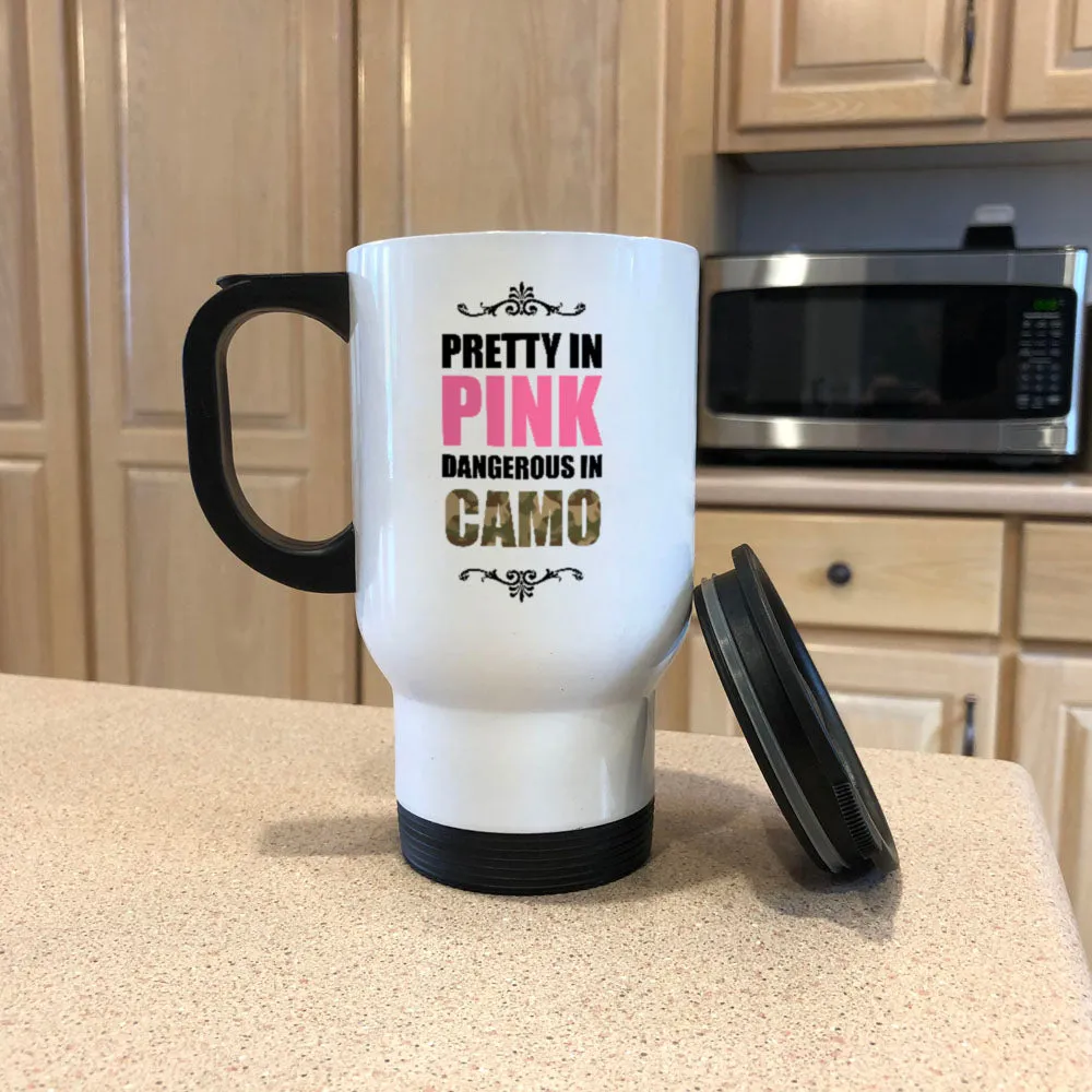 Metal Coffee and Tea Travel Mug Pretty In Pink Dangerous In Camo