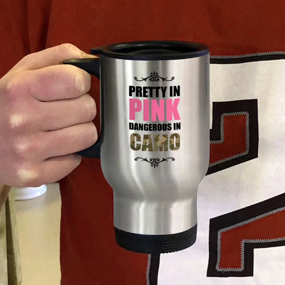 Metal Coffee and Tea Travel Mug Pretty In Pink Dangerous In Camo