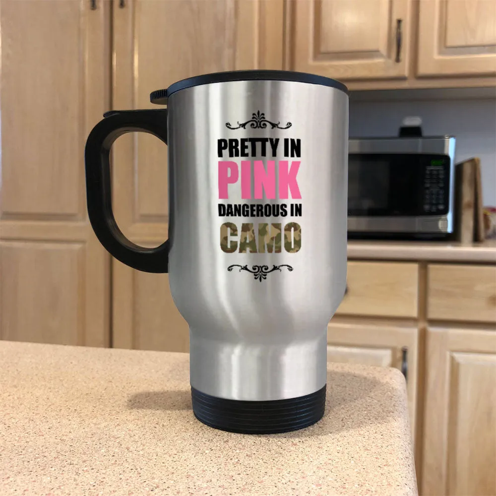 Metal Coffee and Tea Travel Mug Pretty In Pink Dangerous In Camo