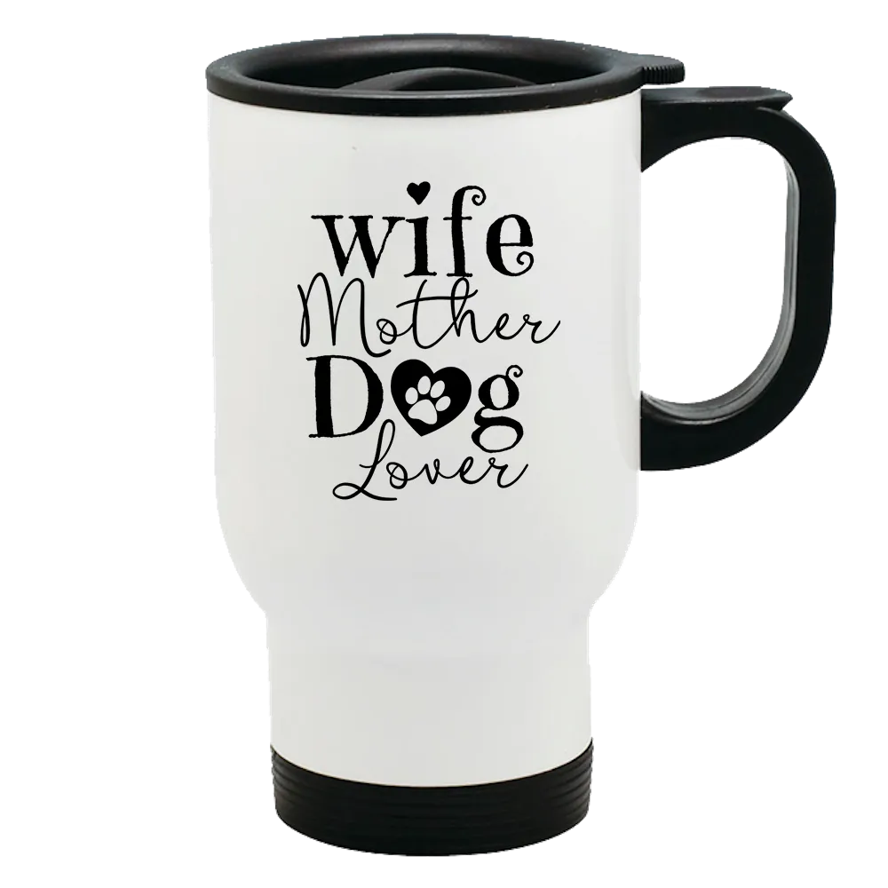 Metal Coffee and Tea Travel Mug Wife Mother Dog Lover