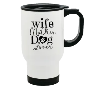 Metal Coffee and Tea Travel Mug Wife Mother Dog Lover