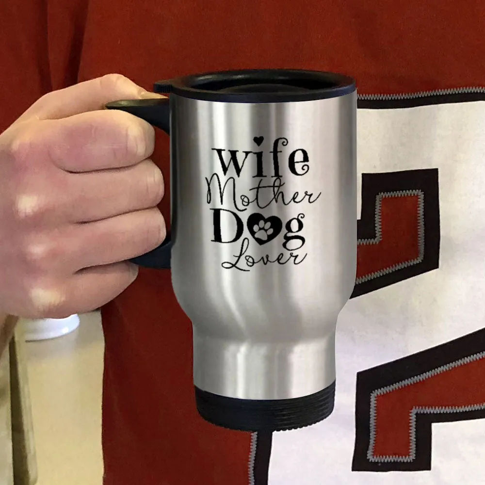 Metal Coffee and Tea Travel Mug Wife Mother Dog Lover